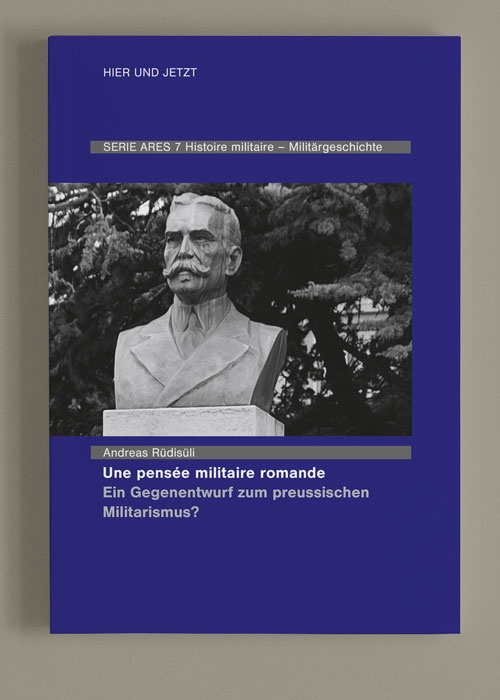 Une pensée militaire romande. Ein Gegenentwurf zum preussischen Militarismus?