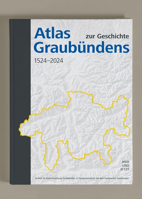 Atlas zur Geschichte Graubündens 1524–2024